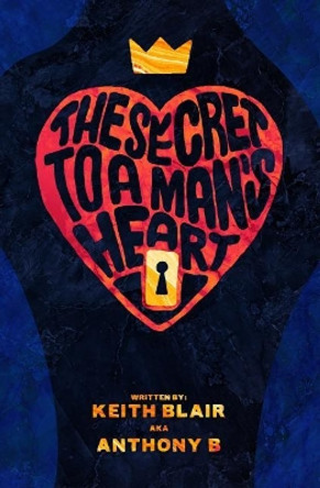 The Secret to a Man's Heart by Keith Anthony Blair 9781090943088