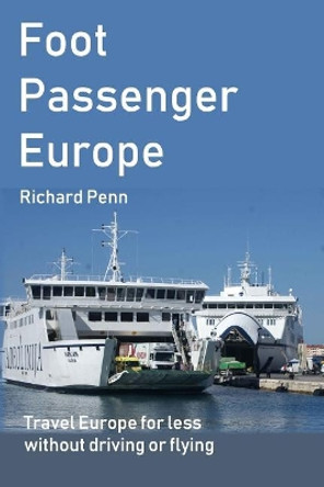 Foot Passenger Europe by Richard Penn 9781091121621