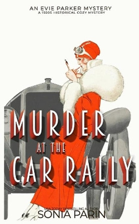 Murder at the Car Rally: 1920s Historical Cozy Mystery by Sonia Parin 9781091217171