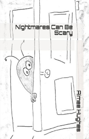 Nightmares Can Be Scary by Aimee Hughes 9781091355989