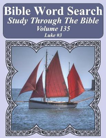 Bible Word Search Study Through The Bible: Volume 135 Luke #3 by T W Pope 9781091483446