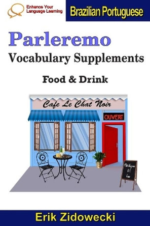 Parleremo Vocabulary Supplements - Food & Drink - Brazilian Portuguese by Erik Zidowecki 9781091491342