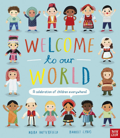 Welcome to Our World: A Celebration of Children Everywhere! by Moira Butterfield 9781788007122