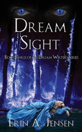 Dream Sight: Book Three of The Dream Waters Series by Erin a Jensen 9780997171273