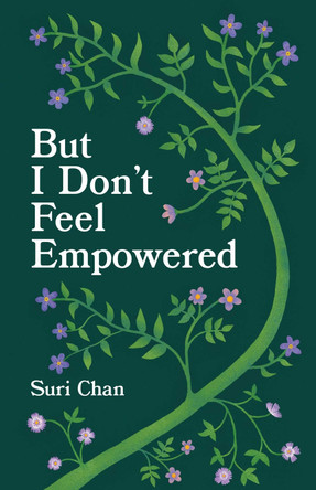 But I Don't Feel Empowered by Suri Chan 9781524892241