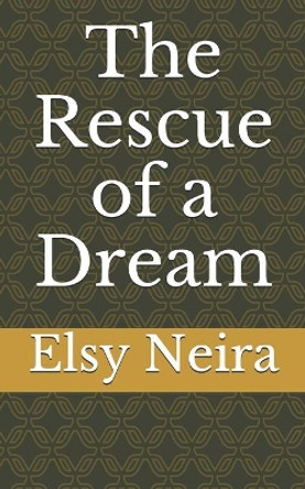 The Rescue of a Dream by Elsy Neira 9781088554265