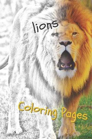 Lions Coloring Pages: Lions Beautiful Drawings for Adults Relaxation by Coloring Pages 9781090739773