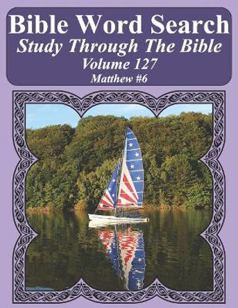 Bible Word Search Study Through The Bible: Volume 127 Matthew #6 by T W Pope 9781090890771