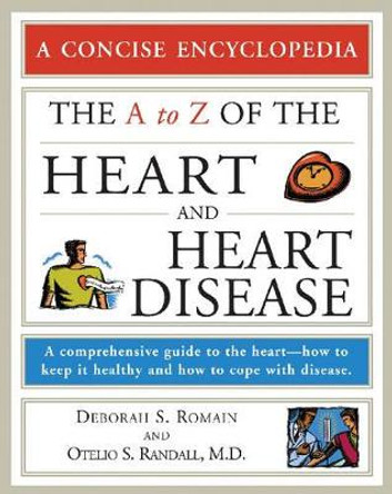 The A to Z of the Heart and Heart Disease by Deborah S. Romaine 9780816066919