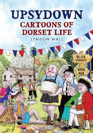 Upsydown: Cartoons of Dorset Life by Lyndon Wall 9781398118256