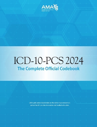 ICD-10-PCS 2024 The Complete Official Codebook by American Medical Association 9781640162921