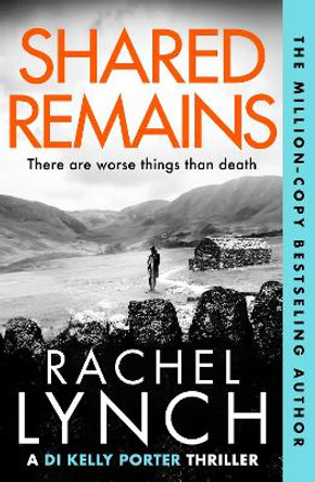 Shared Remains: An unputdownable must-read crime thriller by Rachel Lynch 9781800327290