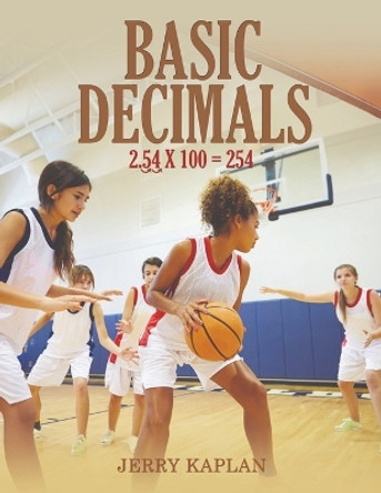 Basic Decimals by Jerry Kaplan 9798889108368