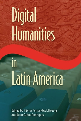 Digital Humanities in Latin America by Héctor Fernández L'Hoeste 9781683403753
