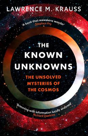 The Known Unknowns: The Unsolved Mysteries of the Cosmos by Lawrence M. Krauss 9781801100656