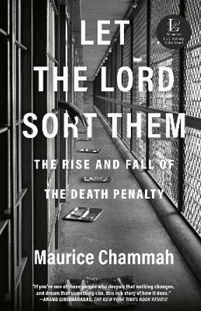 Let the Lord Sort Them: The Rise and Fall of the Death Penalty by Maurice Chammah 9781524760281