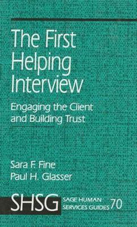 The First Helping Interview: Engaging the Client and Building Trust by Sara F. Fine 9780803971400