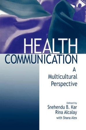 Health Communication: A Multicultural Perspective by Snehendu B. Kar 9780803973671