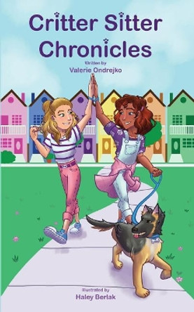 Critter Sitter Chronicles by Valerie Ondrejko 9780998362847