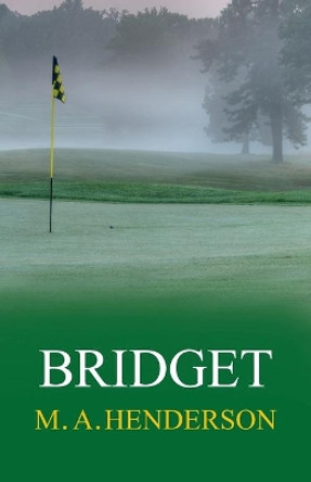 Bridget by M a Henderson 9780998719528