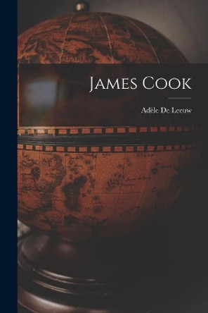 James Cook by Ade&#768;le 1899-1988 de Leeuw 9781014540270