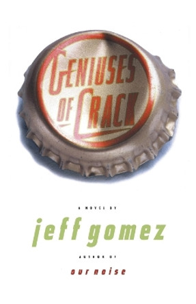 Geniuses of Crack by Jeff Gomez 9780684831947