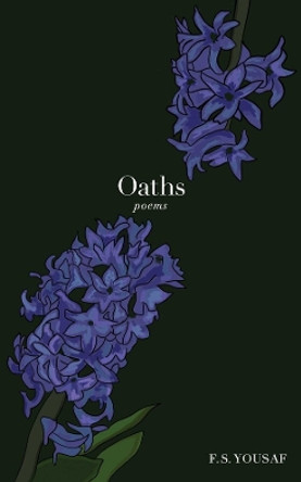 Oaths: Poems by F.S. Yousaf 9781524892197