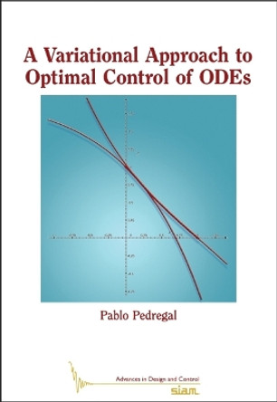 A Variational Approach to Optimal Control of ODEs by Pablo Pedregal 9781611977103