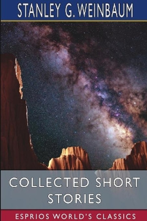 Collected Short Stories (Esprios Classics) by Stanley G Weinbaum 9781034724742