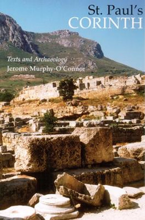 St. Paul's Corinth: Texts and Archaeology by Jerome Murphy-O'Connor 9780814653036