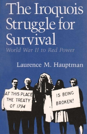 The Iroquois Struggle for Survival: World War II to Red Power by Laurence M. Hauptman 9780815623502