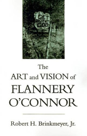 The Art and Vision of Flannery O'Connor by Robert H. Brinkmeyer 9780807118535