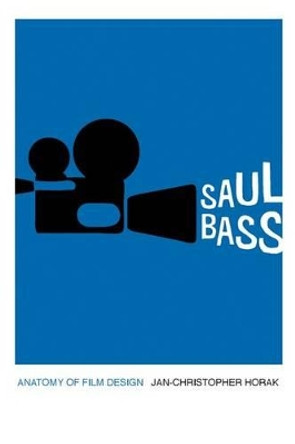 Saul Bass: Anatomy of Film Design by Jan-Christopher Horak 9780813147185