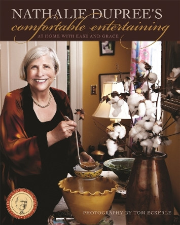 Nathalie Dupree's Comfortable Entertaining: At Home with Ease and Grace by Nathalie Dupree 9780820345130