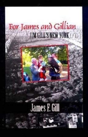 For James and Gillian: Jim Gill's New York by James F. Gill 9780823222360