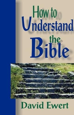 How to Understand the Bible by David Ewert 9780836191158