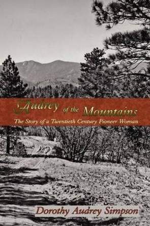 Audrey of the Mountains by Dorothy Audrey Simpson 9780865346888