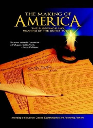 The Making of America: The Substance and Meaning of the Constitution by W Cleon Skousen 9780880800174