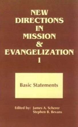 New Directions in Mission and Evangelization: Bk. 1: Basic Statement, 1974-1991 by James A. Scherer 9780883447925