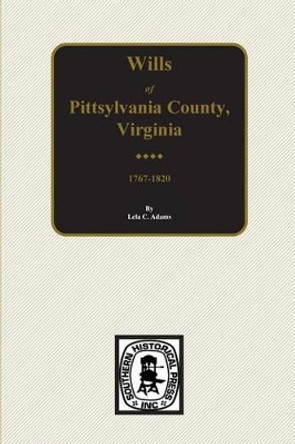 Pittsylvania County, Virginia 1767-1820, Wills Of. by Lela C Adams 9780893085810