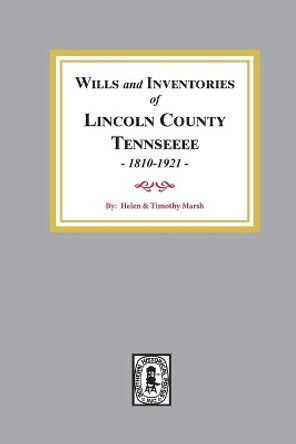 Wills and Inventories of Lincoln County, Tennessee, 1810-1921 by Helen Marsh 9780893086541