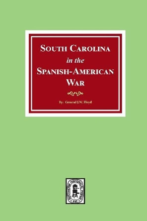 South Carolina in the Spanish American War. by J W Floyd 9780893087814
