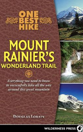 One Best Hike: Mount Rainier's Wonderland Trail by Doug Lorain 9780899979298