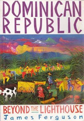 Dominican Republic: Beyond the Lighthouse by James Ferguson 9780906156643
