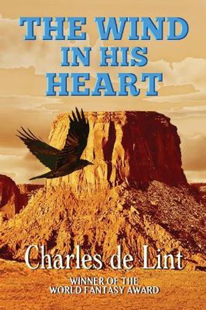 The Wind in His Heart by Charles de Lint 9780920623787