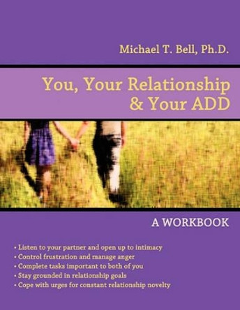 You, Your Relationship & Your Add: A Workbook by Michael T Bell 9780963878427