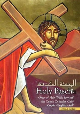 Holy Pascha: Order Of Holy Week Services In The Coptic Orthodox Church by St Mark Coptic Church 9780970968524