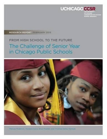 From High School to the Future: The Challenge of Senior Year in Chicago Public Schools by Vanessa Coca 9780985681913