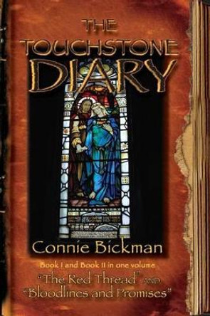 The Touchstone Diary - Book I & II: Book I - &quot;The Red Thread&quot; and Book II - &quot;Bloodlines and Promises&quot; by Connie M Bickman 9780991171309