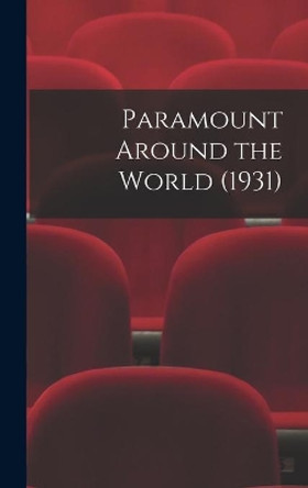 Paramount Around the World (1931) by Anonymous 9781014180674